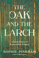 Cover: The oak and the larch : a forest history of Russia and its e