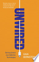 Cover: Unwired : gaining control over addictive technologies /