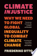 Cover: Climate injustice : why we need to fight global inequailty t