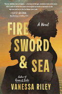 Cover: Fire sword and sea : a novel /