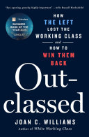 Cover: Outclassed : how the Left lost the working class and how to 