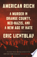 Cover: American Reich : a murder in Orange County, Neo-Nazis, and t