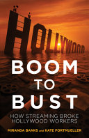 Cover: Boom to bust : how streaming broke Hollywood workers /