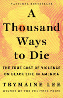 Cover: A thousand ways to die : the true cost of violence on Black 