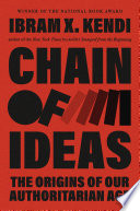 Cover: Chain of ideas : the origins of our authoritarian age /