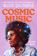 Cover: Cosmic music : the life, art, and transcendence of Alice Col