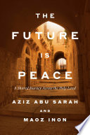 Cover: The future is peace : a shared journey across the Holy Land 