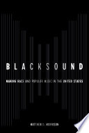 Cover: Blacksound : making race and popular music in the United Sta