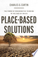 Cover: Place-based solutions : the power of regenerative thinking i