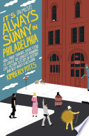 Cover: It's (almost) always sunny in Philadelphia : how three 