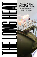Cover: The long heat : climate politics when it's too late /