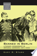 Cover: Banned in Berlin : literary censorship in imperial Germany, 
