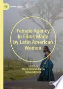 Cover: Female agency in films made by Latin American women /