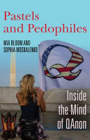 Cover: Pastels and pedophiles : inside the mind of QAnon /