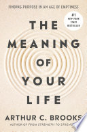 Cover: The meaning of your life : finding purpose in an age of empt
