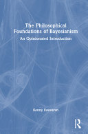 Cover: The philosophical foundations of Bayesianism : an opinionate