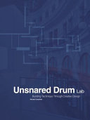 Cover: Unsnared drum lab : building technique through creative desi