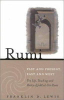 Cover: Rumi : past and present, east and west : the life, teaching 