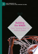 Cover: Building the WNBA : from "Dunking Divas" to politi