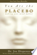 Cover: You are the placebo : making your mind matter /