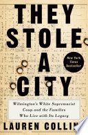 Cover: They stole a city : Wilmington's white supremacist coup